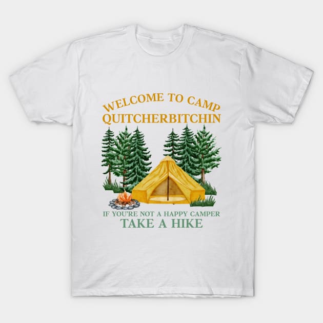 Welcome To Camp Quitcherbitchin Funny Camping Outdoor Hiking T-Shirt by Awesome Soft Tee